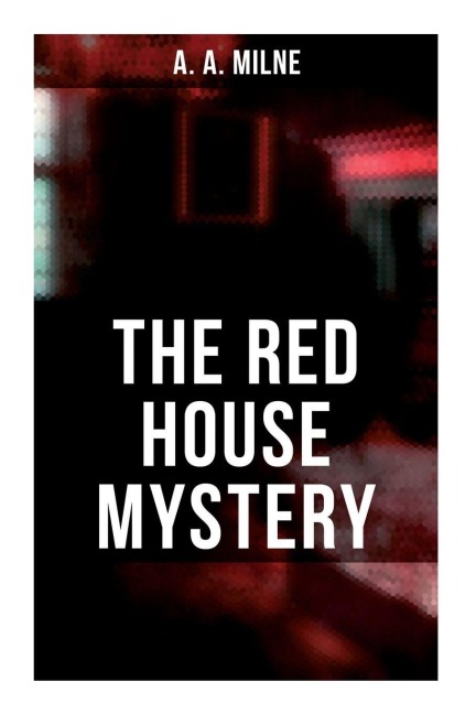 The Red House Mystery - A. A. Milne