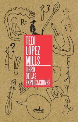 El Libro de Las Explicaciones - Tedi Laopez Mills
