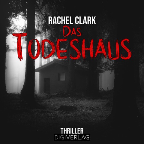 Das Todeshaus - Rachel Clark