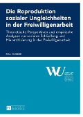 Cover-Bild zum Titel 'Die Reproduktion sozialer Ungleichheiten in der Freiwilligenarbeit' von 'Rameder Paul Rameder'