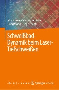 Schweißbad-Dynamik beim Laser-Tiefschweißen - Shuili Gong, Shengyong Pang, Hong Wang, Linjie Zhang