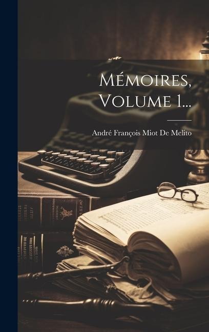 Mémoires, Volume 1... - 