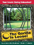 The Gorilla Is Loose: Your Innate Swing Unleashed! - David Johnston