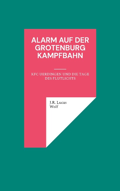 Alarm auf der Grotenburg Kampfbahn - J. R. Lucas Wolf