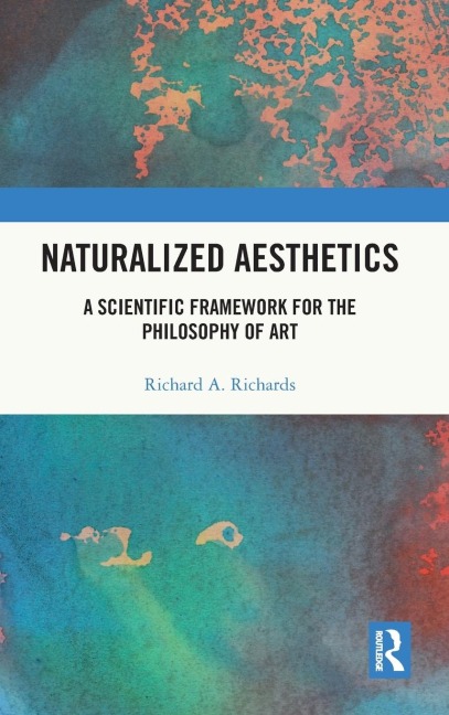 Naturalized Aesthetics - Richard A. Richards