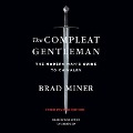 The Compleat Gentleman, Third Revised Edition: The Modern Man's Guide to Chivalry - Brad Miner