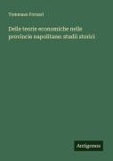 Cover-Bild zum Titel 'Delle teorie economiche nelle provincie napolitane: studii storici' von 'Tommaso Fornari'