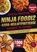Cover-Bild zum Titel 'Das ultimative Ninja Foodi 2-Korb-Heißluftfritteuse-Kochbuch für Anfänger' von 'Sebastian Koch'
