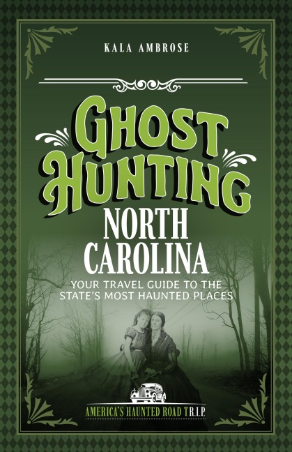 Ghost Hunting North Carolina - Kala Ambrose
