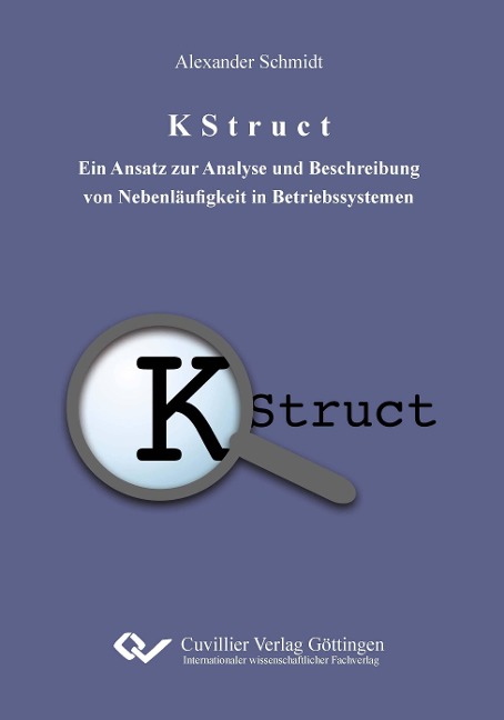 K Struct. Ein Ansatz zur Analyse und Beschreibung von Nebenläufigkeit in Betriebssystemen - Alexander Schmidt