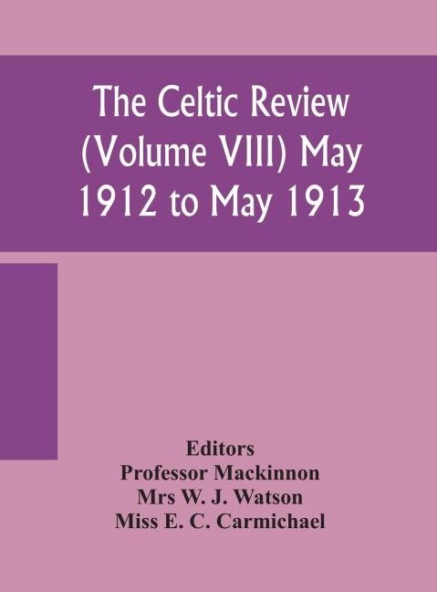 The Celtic review (Volume VIII) may 1912 to may 1913 - Mrs W. J. Watson