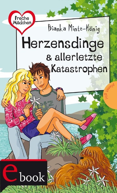 Freche Mädchen - freche Bücher!: Herzensdinge & allerletzte Katastrophen - Bianka Minte-König
