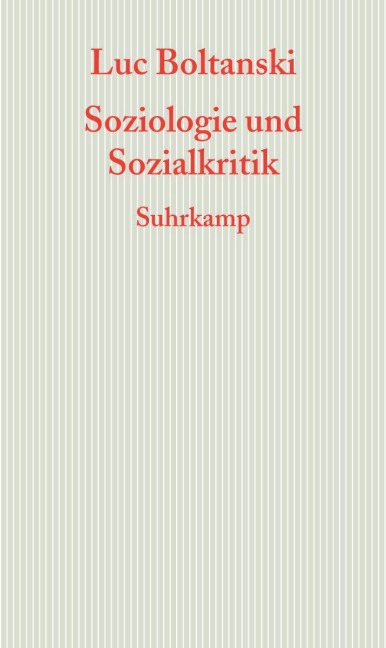 Soziologie und Sozialkritik - Luc Boltanski