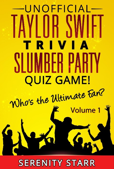 Unofficial Taylor Swift Trivia Slumber Party Quiz Game Volume 1 - Serenity Starr