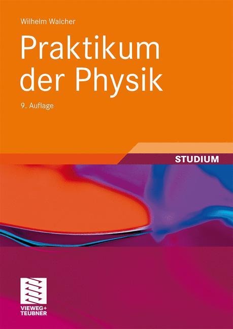 Praktikum der Physik - Wilhelm Walcher