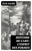 Cover-Bild zum Titel 'Histoire de l'Art: L'Esprit des formes' von 'Élie Faure'