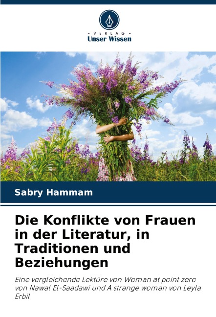 Die Konflikte von Frauen in der Literatur, in Traditionen und Beziehungen - Sabry Hammam