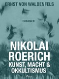 Cover-Bild zum Titel 'Nikolai Roerich: Kunst, Macht und Okkultismus' von 'Ernst von Waldenfels'