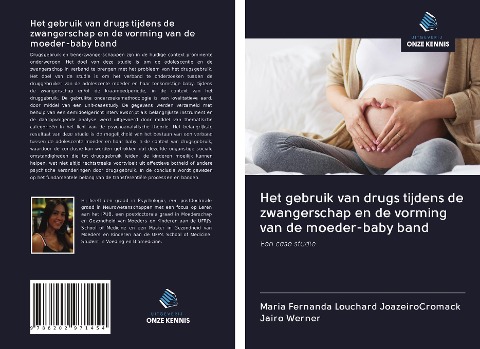 Het gebruik van drugs tijdens de zwangerschap en de vorming van de moeder-baby band - Maria Fernanda Louchard JoazeiroCromack, Jairo Werner