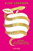 Cover-Bild zum Titel 'Ich. Will. Gefallen' von 'Elise Loehnen'