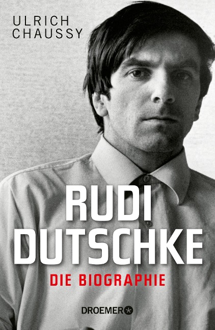 Rudi Dutschke. Die Biographie - Ulrich Chaussy