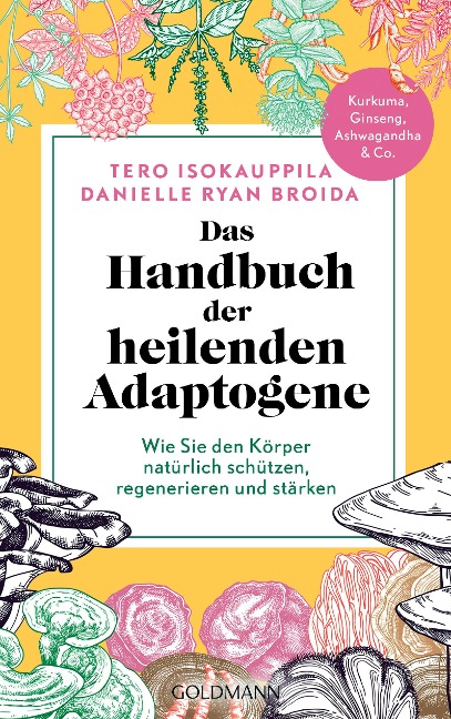 Das Handbuch der heilenden Adaptogene - Tero Isokauppila, Danielle Ryan Broida