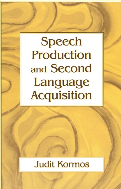 Speech Production and Second Language Acquisition - Judit Kormos