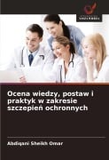 Cover-Bild zum Titel 'Ocena wiedzy, postaw i praktyk w zakresie szczepie¿ ochronnych' von 'Abdiqani Sheikh Omar'