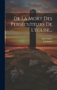 Cover-Bild zum Titel 'De La Mort Des Persécuteurs De L'église...' von 'Alban Butler'