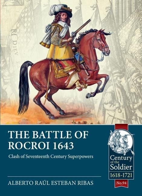 The Battle of Rocroi 1643 - Alberto Raúl Esteban Ribas