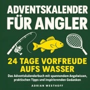 Cover-Bild zum Titel 'Adventskalender für Angler - 24 Tage Vorfreude aufs Wasser' von 'Adrian Westhoff'