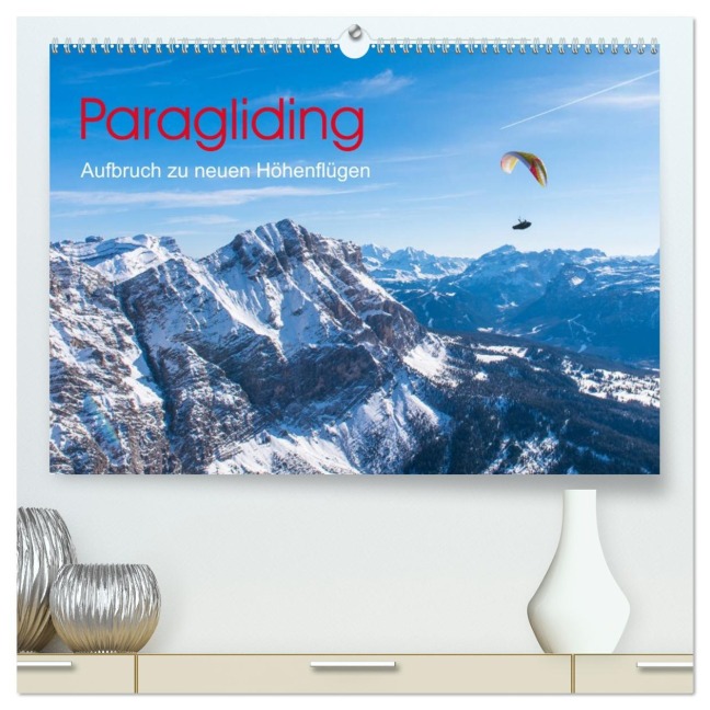 Paragliding - Aufbruch zu neuen Höhenflügen (hochwertiger Premium Wandkalender 2026 DIN A2 quer), Kunstdruck in Hochglanz - Andy Frötscher