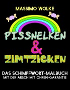 Cover-Bild zum Titel 'Pissnelken & Zimtzicken - Das Schimpfwort-Malbuch mit der Arsch mit Ohren-Garantie' von 'Massimo Wolke'