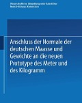 Anschluss der Normale der deutschen Maasse und Gewichte an die neuen Prototype des Meter und des Kilogramm - Kenneth A. Loparo