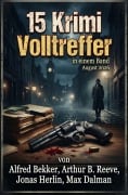 Cover-Bild zum Titel '15 Krimi Volltreffer in einem Band August 2026' von 'Alfred Bekker, Jonas Herlin, Max Dalman, Arthur B. Reeve'