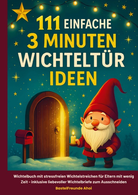 111 einfache 3 Minuten Wichteltür Ideen - Bastelfreunde Ahoi