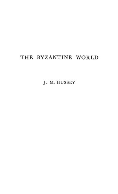 The Byzantine World. - J. M. Hussey