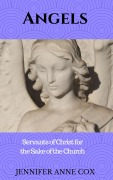 Cover-Bild zum Titel 'Angels: Servants of Christ for the Sake of the Church' von 'Jennifer Anne Cox'