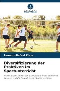 Cover-Bild zum Titel 'Diversifizierung der Praktiken im Sportunterricht' von 'Leandro Rafael Klaus'