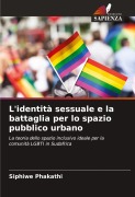 Cover-Bild zum Titel 'L'identità sessuale e la battaglia per lo spazio pubblico urbano' von 'Siphiwe Phakathi'