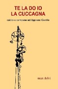 Te La Do IO La Cuccagna: Calcio E Campane Ad Appiano Gentile - Max Delvi