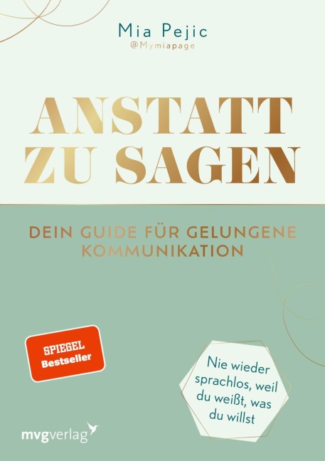Anstatt zu sagen - Dein Guide für gelungene Kommunikation - Mia Pejic