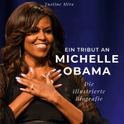 Cover-Bild zum Titel 'Ein Tribut an <br> Michelle Obama' von 'Justine Miro'