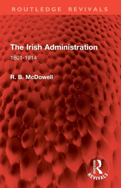 The Irish Administration - R. B. Mcdowell