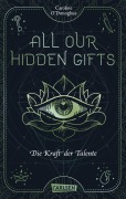 All Our Hidden Gifts - Die Kraft der Talente (All Our Hidden Gifts 2) - Caroline O'Donoghue