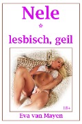 Cover-Bild zum Titel 'Nele * lesbisch, geil' von 'Eva van Mayen'