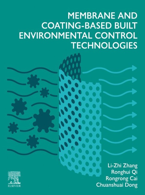 Membrane and Coating-Based Built Environmental Control Technologies - Li-Zhi Zhang, Ronghui Qi, Chuanshuai Dong, Rongrong Cai