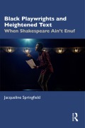 Cover-Bild zum Titel 'Black Playwrights and Heightened Text' von 'Jacqueline Springfield'