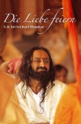 Cover-Bild zum Titel 'Die Liebe feiern' von 'Sri Sri Ravi Shankar'