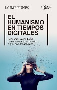 El humanismo en tiempos digitales - Jaume Funes